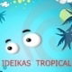 IDEIKAS TROPICALES